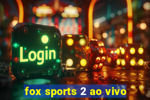 fox sports 2 ao vivo